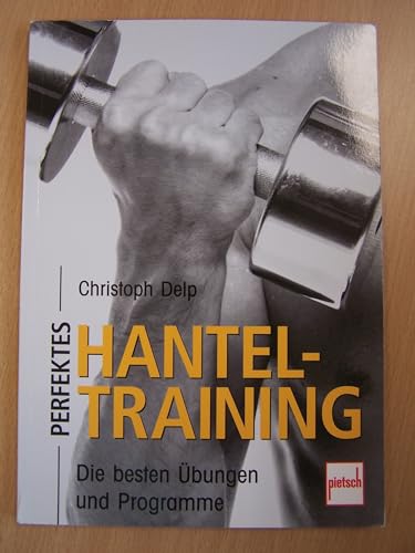 Perfektes Hanteltraining: Die besten Übungen und Programme