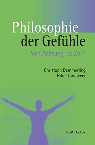 Philosophie der Gefühle: Von Achtung bis Zorn