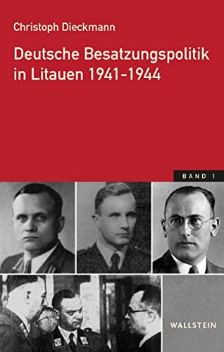 Deutsche Besatzungspolitik in Litauen 1941-1944: Ausgezeichnet mit dem »Yad Vashem International Book Prize for Holocaust Research« von Wallstein Verlag GmbH