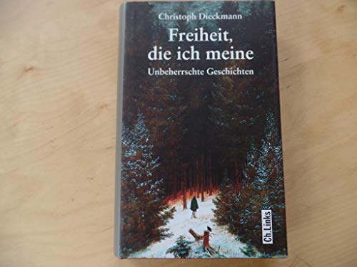 Freiheit, die ich meine: Unbeherrschte Geschichten Freiheit, die ich meine: Unbeherrschte Geschichten