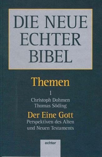 Die Neue Echter Bibel, Themen, 13 Bde., Bd.1, Der Eine Gott: Perspektiven des Alten und Neuen Testaments von Echter Verlag GmbH