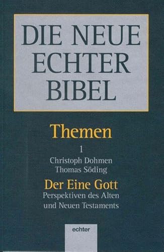 Die Neue Echter Bibel, Themen, 13 Bde., Bd.1, Der Eine Gott: Perspektiven des Alten und Neuen Testaments