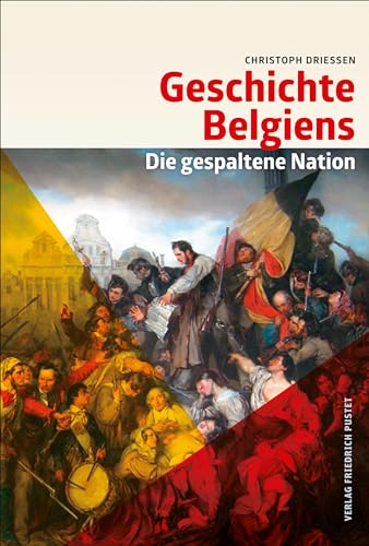 Geschichte Belgiens: Die gespaltene Nation (Kulturgeschichte) von Pustet, Friedrich GmbH