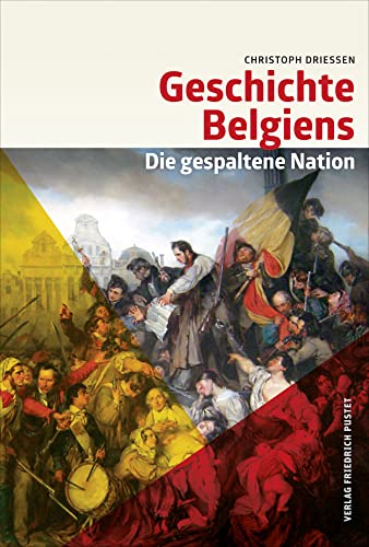 Geschichte Belgiens: Die gespaltene Nation (Kulturgeschichte) von Pustet, Friedrich GmbH