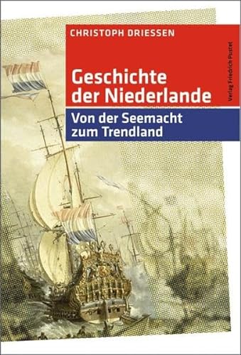 Geschichte der Niederlande: Von der Seemacht zum Trendland (Kulturgeschichte) von Pustet, Friedrich GmbH