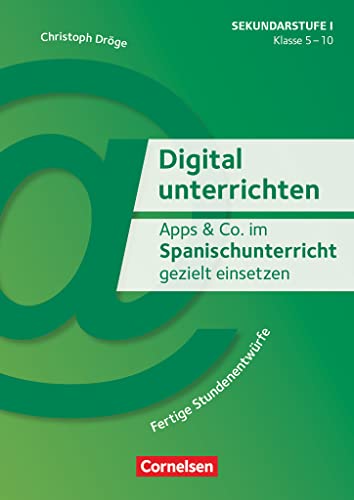 Digital unterrichten - Klasse 5-10: Apps & Co. im Spanischunterricht gezielt einsetzen - Fertige Stundenentwürfe - Kopiervorlagen von Cornelsen Vlg Scriptor