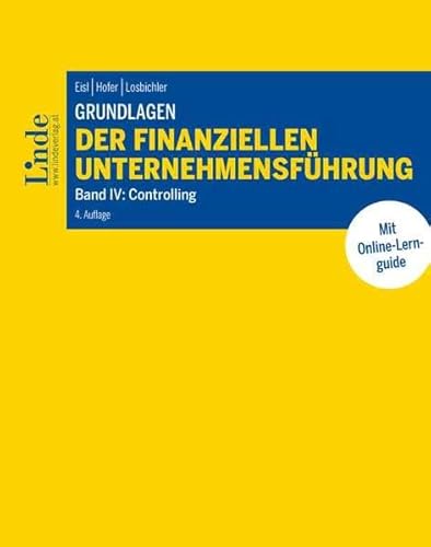 Grundlagen der finanziellen Unternehmensführung, Band IV: Band IV: Controlling (Linde Lehrbuch) von Linde, Wien