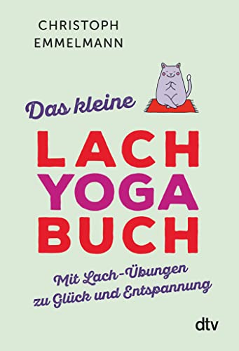 Das kleine Lachyoga-Buch: Mit Lach-Übungen zu Glück und Entspannung von dtv Verlagsgesellschaft