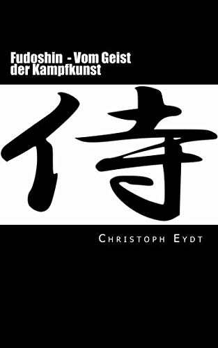 Fudoshin - Vom Geist der Kampfkunst