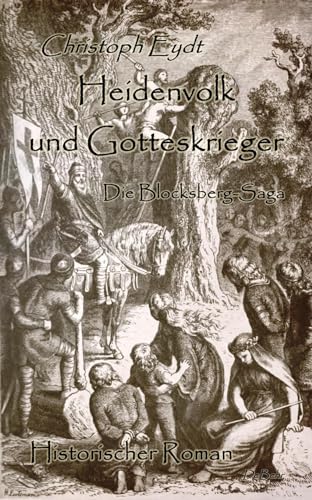 Heidenvolk und Gotteskrieger - Die Blocksberg-Saga - Historischer Roman von DeBehr, Verlag