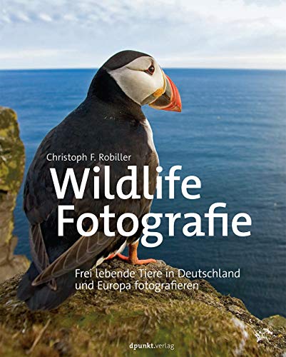 Wildlife-Fotografie: Frei lebende Tiere in Deutschland und Europa fotografieren von Dpunkt.Verlag GmbH