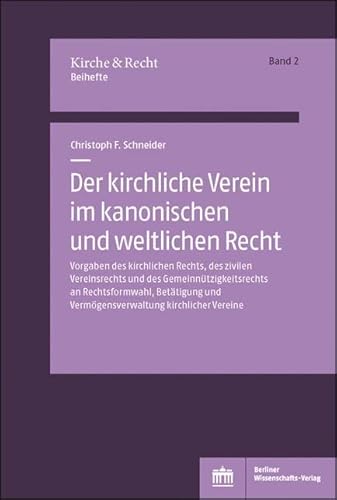 Der kirchliche Verein im kanonischen und weltlichen Recht: Vorgaben des kirchlichen Rechts, des zivilen Vereinsrechts und des Gemeinnützigkeitsrechts ... und Vermögensverwaltung kirchlicher Vereine Der kirchliche Verein im kanonischen und weltlichen Recht: Vorgaben des kirchlichen Rechts, des zivilen Vereinsrechts und des Gemeinnützigkeitsrechts ... und Vermögensverwaltung kirchlicher Vereine von BWV Berliner-Wissenschaft