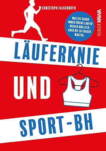 Läuferknie und Sport-BH. Was Sie schon immer übers Laufen wissen wollten, aber nie zu fragen wagten Läuferknie und Sport-BH. Was Sie schon immer übers Laufen wissen wollten, aber nie zu fragen wagten