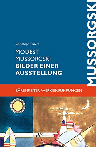 Modest Mussorgski. Bilder einer Ausstellung -Erinnerung an Viktor Hartmann-. Bärenreiter Werkeinführungen von Bärenreiter
