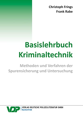 Basislehrbuch Kriminaltechnik: Methoden und Verfahren der Spurensicherung und Untersuchung (VDP-Fachbuch)