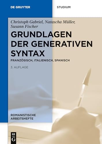 Grundlagen der generativen Syntax: Französisch, Italienisch, Spanisch (Romanistische Arbeitshefte, 51, Band 51)