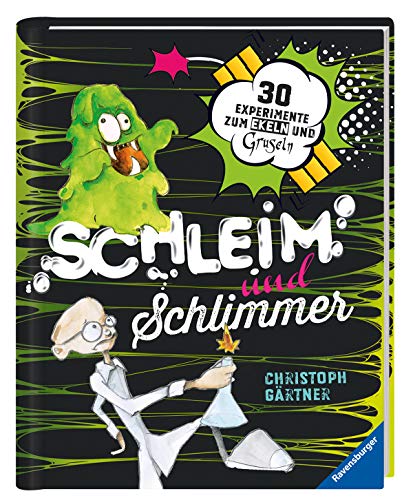 Schleim und Schlimmer: 30 Experimente zum Ekeln und Gruseln von Ravensburger Verlag