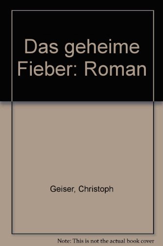 Das geheime Fieber: Roman von Verlag Nagel & Kimche AG
