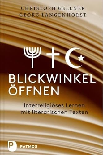 Blickwinkel öffnen - Interreligiöses Lernen mit literarischen Texten von Patmos Verlag