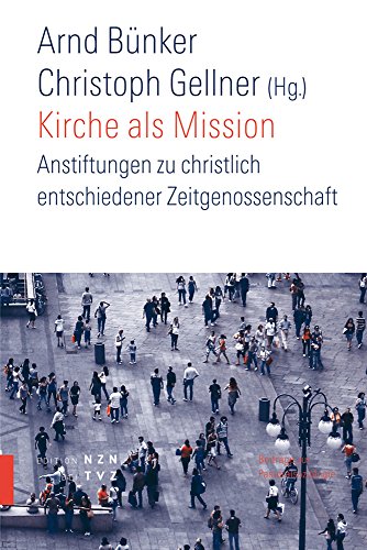 Kirche als Mission: Anstiftung zu christlich entschiedener Zeitgenossenschaft (Beiträge zur Pastoralsoziologie (SPI), Band 14) von Theologischer Verlag