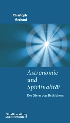 Astronomie und Spiritualität. Der Stern von Betlehem. Münsterschwarzacher Kleinschriften Band 169 Astronomie und Spiritualität. Der Stern von Betlehem. Münsterschwarzacher Kleinschriften Band 169