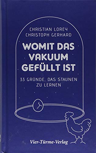 Womit das Vakuum gefüllt ist. 33 Gründe, das Staunen zu lernen von VIER-TÜRME-VERLAG