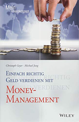 Einfach richtig Geld verdienen mit Money-Management (Mein Finanzkonzept) von Wiley