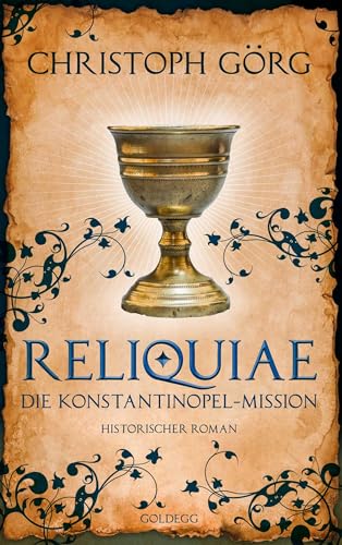 Reliquiae - Die Konstantinopel-Mission - Mittelalter-Roman über eine Reise quer durch Europa im Jahr 1193. Nachfolgeband von "Der Troubadour"