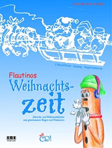 Flautinos Weihnachtszeit: Advents- und Weihnachtslieder zum gemeinsamen Singen und Musizieren von AMA Verlag GmbH Detlef Kessler