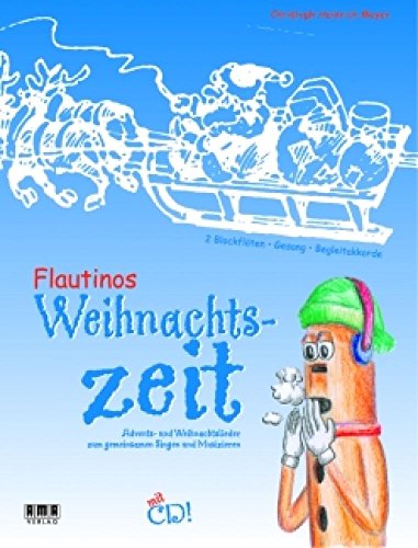 Flautinos Weihnachtszeit: Advents- und Weihnachtslieder zum gemeinsamen Singen und Musizieren