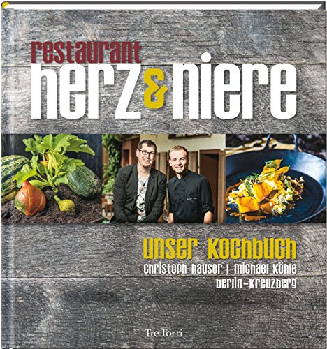 Restaurant Herz & Niere: Unser Kochbuch von Tre Torri Verlag GmbH