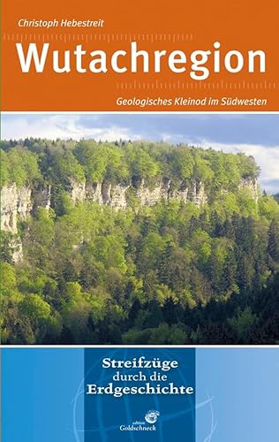 Wutachregion: Geologisches Kleinod im Südwesten von Quelle + Meyer