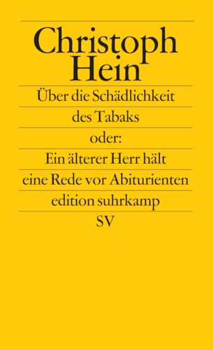 Über die Schädlichkeit des Tabaks: oder: Ein älterer Herr hält eine Rede vor Abiturienten (edition suhrkamp) von Suhrkamp Verlag AG