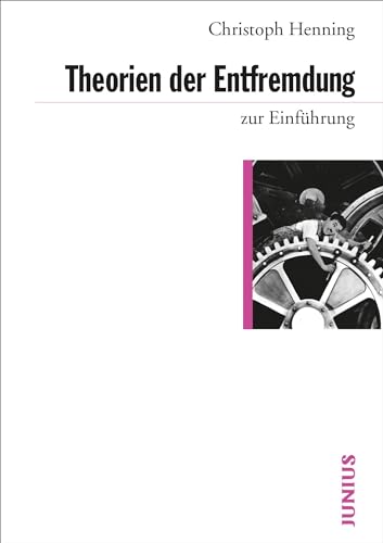 Theorien der Entfremdung zur Einführung von Junius Verlag GmbH