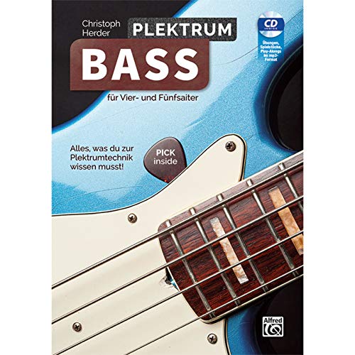 Plektrum Bass – Buch & CD – für Vier- und Fünfsaiter: Für Vier- Und Fünfsaiter! Alles, Was Du Zur Plektrumtechnik Wissen Musst!