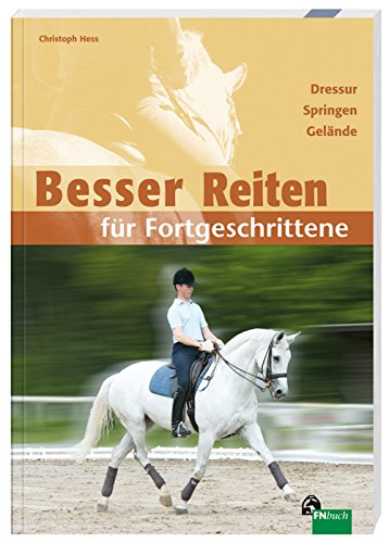 Besser Reiten für Fortgeschrittene: Dressur, Springen, Gelände von Fn-Verlag