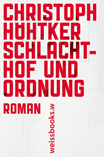 Schlachthof und Ordnung: Roman von weissbooks.w