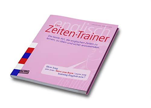 Der Zeiten-Trainer: Die beste Art, die englischen Zeiten zu lernen, zu üben und sicher anzuwenden: Der Dito - das beste Lernbuch. Die beste Art, die ... Dito - das beste Lernbuch: Trainer Englisch) von Dito Verlag