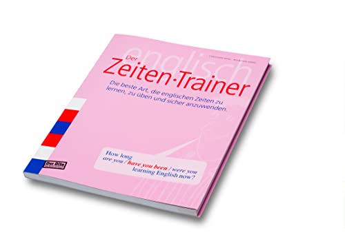 Der Zeiten-Trainer: Die beste Art, die englischen Zeiten zu lernen, zu üben und sicher anzuwenden: Der Dito - das beste Lernbuch. Die beste Art, die ... Dito - das beste Lernbuch: Trainer Englisch)