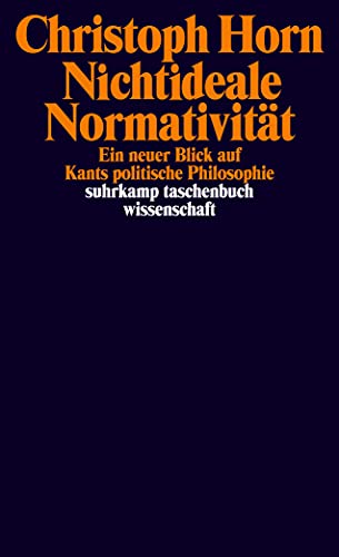 Nichtideale Normativität: Ein neuer Blick auf Kants politische Philosophie (suhrkamp taschenbuch wissenschaft) von Suhrkamp Verlag AG