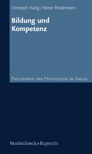 Bildung und Kompetenz (Philosophie und Psychologie im Dialog, Band 6) von Vandenhoeck & Ruprecht