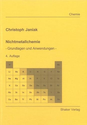 Nichtmetallchemie: - Grundlagen und Anwendungen - (Berichte aus der Chemie) von Shaker Verlag
