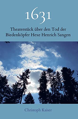 1631: Theaterstück über den Tod der Biedenköpfer Hexe Henrich Sangen von Bookmundo Direct