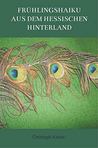 Frühlingshaiku aus dem hessischen Hinterland von Bookmundo Direct