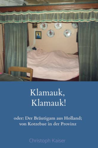 Klamauk, Klamauk: oder: Der Bräutigam aus Holland von Bookmundo Direct