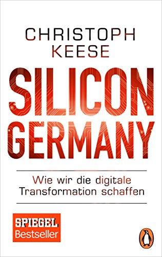 Silicon Germany: Wie wir die digitale Transformation schaffen von PENGUIN VERLAG