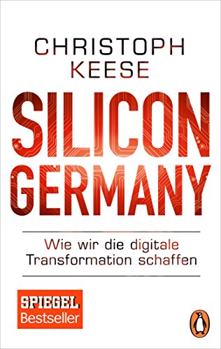 Silicon Germany: Wie wir die digitale Transformation schaffen