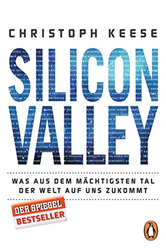 Silicon Valley: Was aus dem mächtigsten Tal der Welt auf uns zukommt von PENGUIN VERLAG