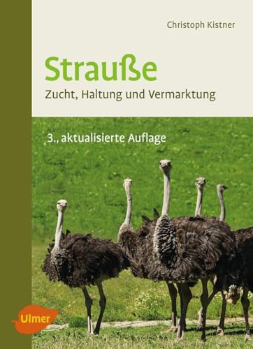 Strauße: Zucht, Haltung und Vermarktung von Ulmer Eugen Verlag