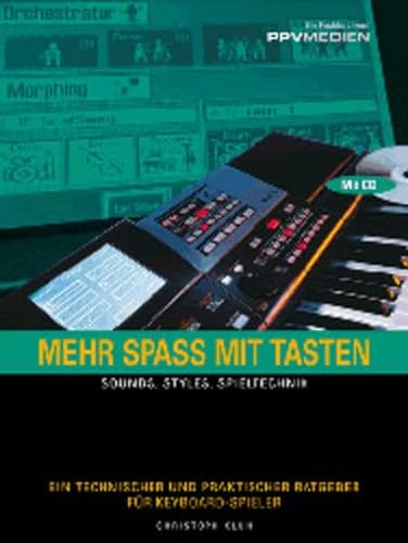 Mehr Spaß mit Tasten. Sounds, Styles, Spieltechnik. von PPV Medien GmbH